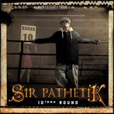 Sir Pathetik 10e round